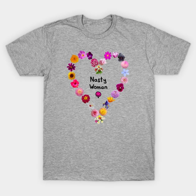 Floral Heart Feminism for Nasty Woman Grl Pwr T-Shirt by ellenhenryart